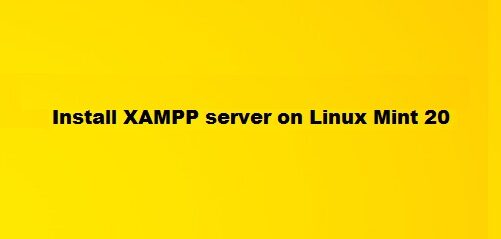 Install XAMPP Server on Linux Mint 20