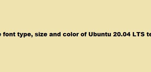 How to change font type, size, and color of Ubuntu 20.04 LTS terminal