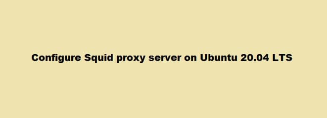 Configure Squid Proxy Server