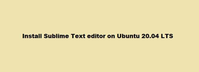 Install sublime text editor Ubuntu 20.04