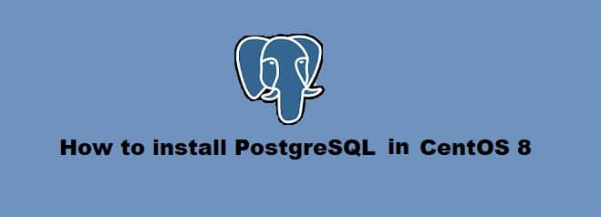 Install PostgreSQL in CentOS 8