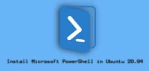 Install Microsoft PowerShell on Ubuntu 20.04