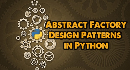 Abstract Factory – Design Patterns in Python