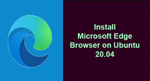 How to Install Microsoft Edge Browser on Ubuntu 20.04
