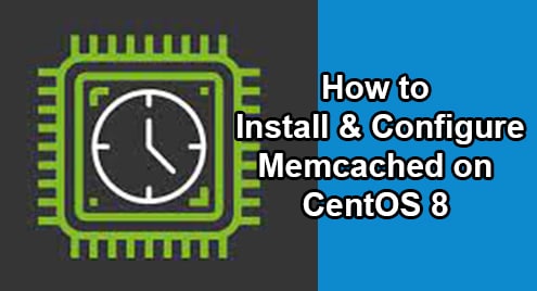 How to Install and Configure Memcached on CentOS 8
