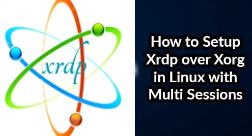How to Setup Xrdp over Xorg in Linux with Multi Sessions