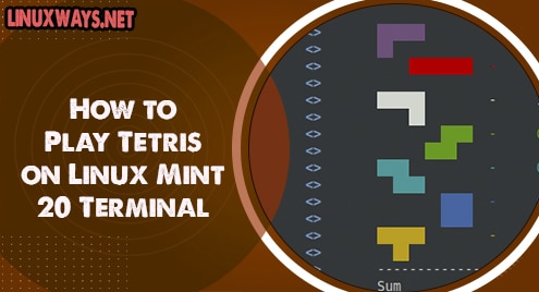How to Play Tetris on Linux Mint 20 Terminal