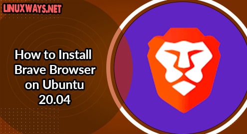 How to Install Brave Browser on Ubuntu 20.04