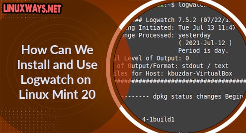 How Can We Install and Use Logwatch on Linux Mint 20