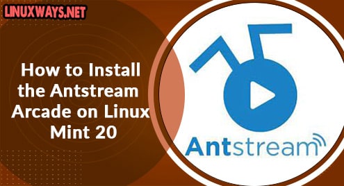 How to Install the Antstream Arcade on Linux Mint 20