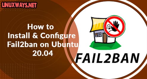 How to Install and Configure Fail2ban on Ubuntu 20.04