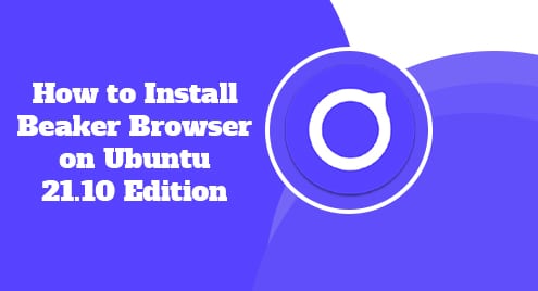 How to Install Beaker Browser on Ubuntu 21.10 Edition