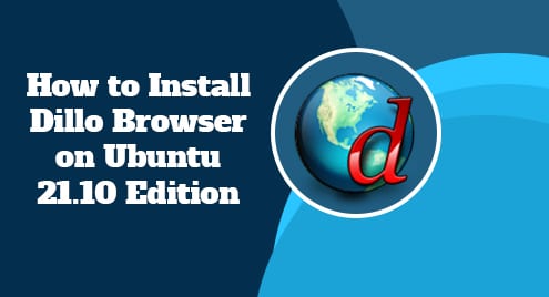 How to Install Dillo Browser on Ubuntu 21.10 Edition