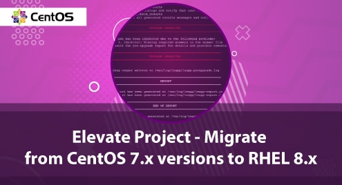 Elevate Project - Migrate from CentOS 7.x versions to RHEL 8.x