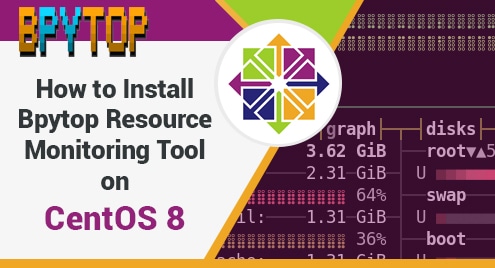 How to Install Bpytop Resource Monitoring Tool on CentOS 8