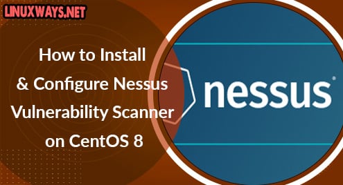 How to Install and Configure Nessus Vulnerability Scanner on CentOS 8