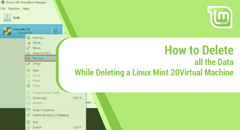 How to Delete all the Data While Deleting a Linux Mint 20 Virtual Machine
