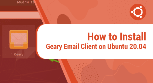 How to Install Geary Email Client on Ubuntu 20.04