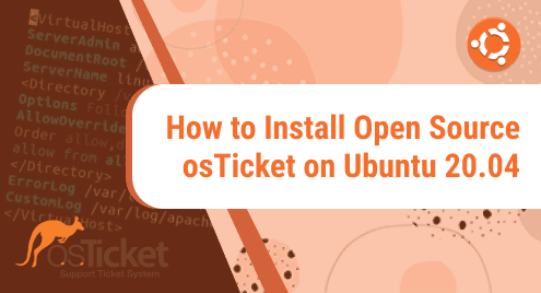 How to Install Open Source osTicket on Ubuntu 20.04