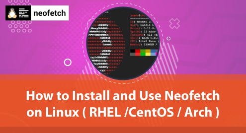 How to Install and Use Neofetch on Linux ( RHEL /CentOS / Arch )