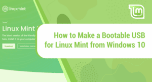 How to Make a Bootable USB for Linux Mint from Windows 10