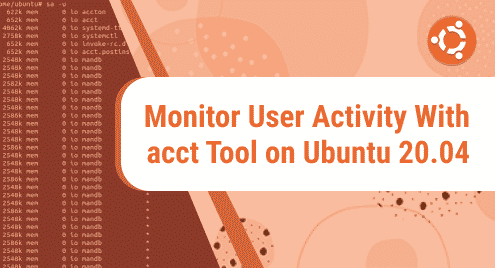 Monitor User Activity With acct Tool on Ubuntu 20.04