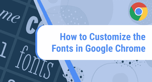 How to Customize the Fonts in Google Chrome