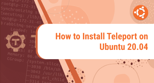 How to Install Teleport on Ubuntu 20.04