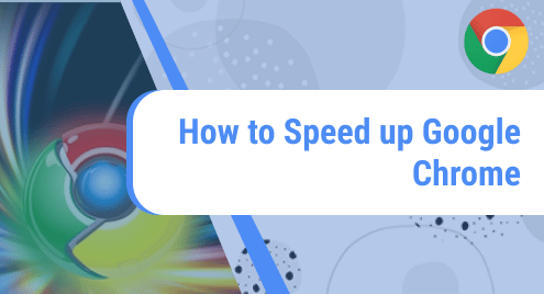 How to Speed up Google Chrome