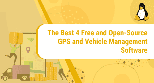 The Best 4 Free and Open-Source GPS and Vehicle Management Software