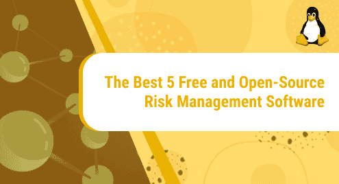The Best 5 Free and Open-Source Risk Management Software