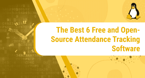 The Best 6 Free and Open-Source Attendance Tracking Software