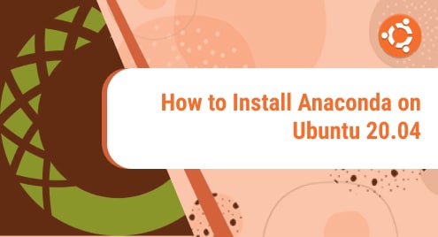 How to Install Anaconda on Ubuntu 20.04