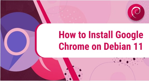 How to Install Google Chrome on Debian 11
