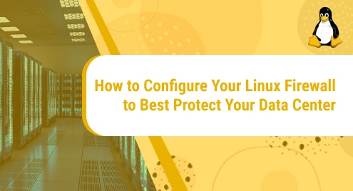 How_to_Configure_Your_Linux_Firewall_to_Best_Protect_Your_Data_Center