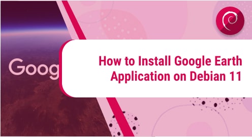 How_to_Install_Google_Earth_Application_on_Debian_11