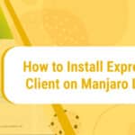 How_to_Install_Express_VPN_Client_on_Manjaro_Linux_21