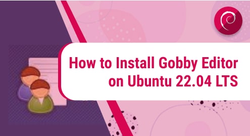How to Install Gobby Editor on Ubuntu 22.04 LTS