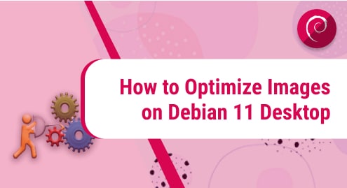 How to Optimize Images on Debian 11 Desktop