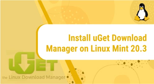 Install uGet Download Manager on Linux Mint 20.3