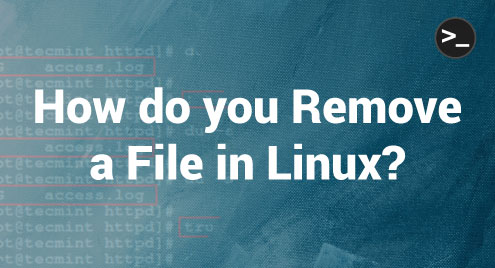 How do you Remove a File in Linux?