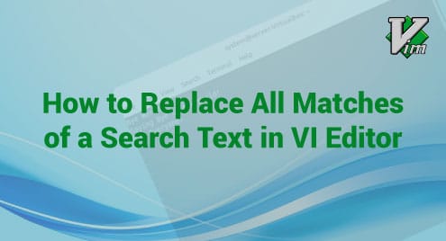 How to Replace All Matches of a Search Text in VI Editor