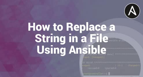 How to Replace a String in a File Using Ansible