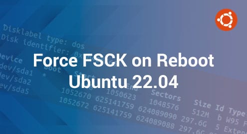 Force FSCK on Reboot Ubuntu 22.04