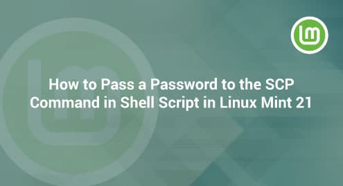 How to Pass a Password to the SCP Command in Shell Script in Linux Mint 21