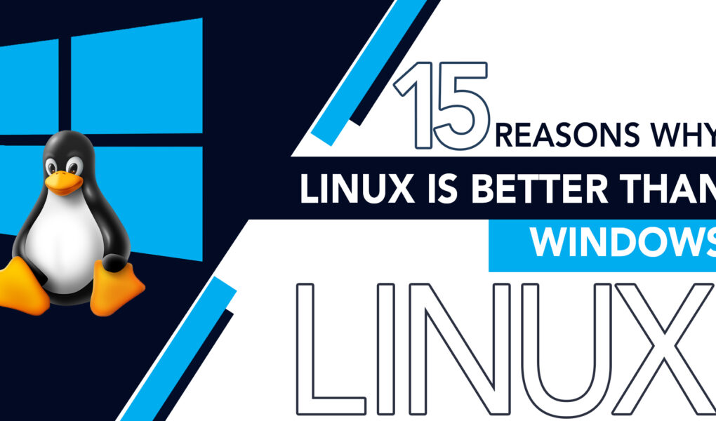 15 Reasons Why Linux Is Better Than Windows