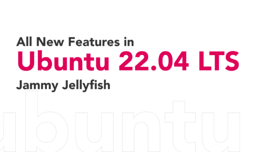 All New Features in Ubuntu 22.04 LTS Jammy Jellyfish