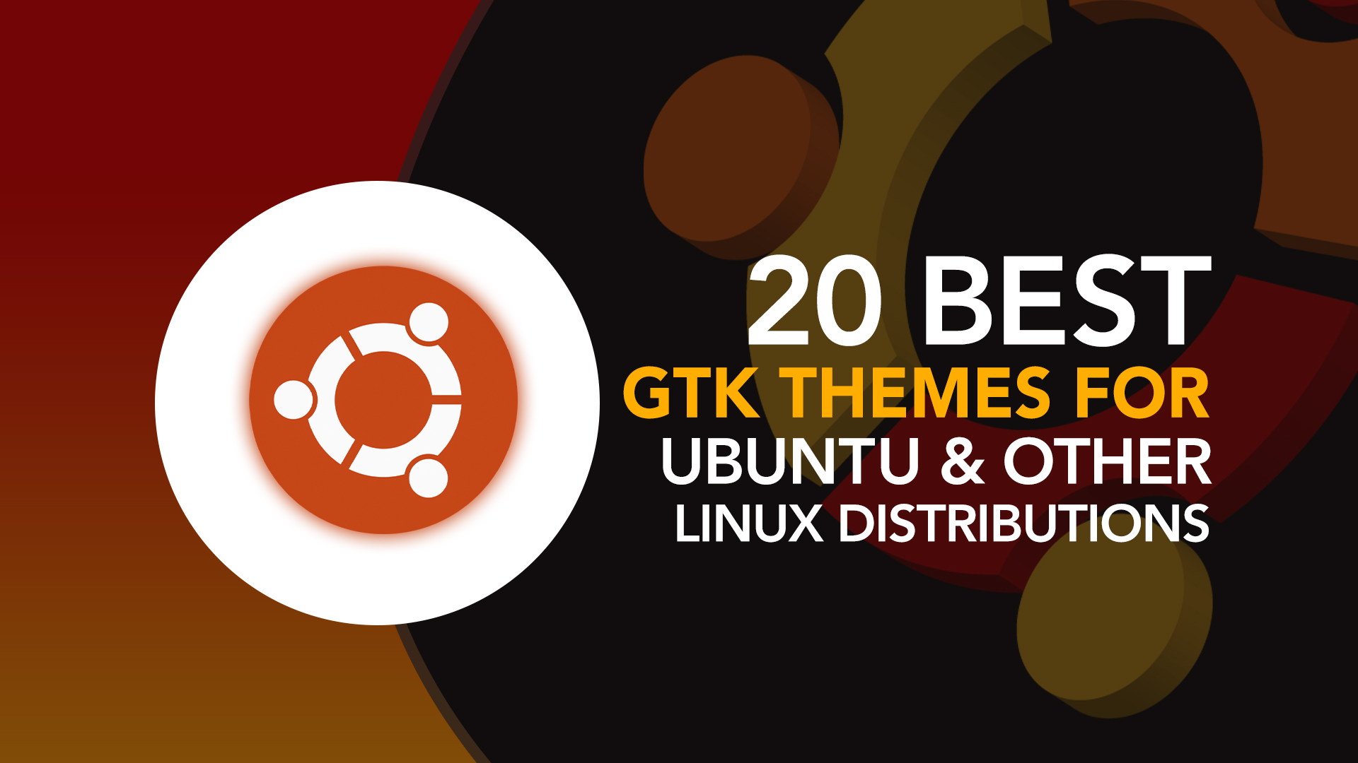 20 Best GTK Themes for Ubuntu and other Linux Distributions