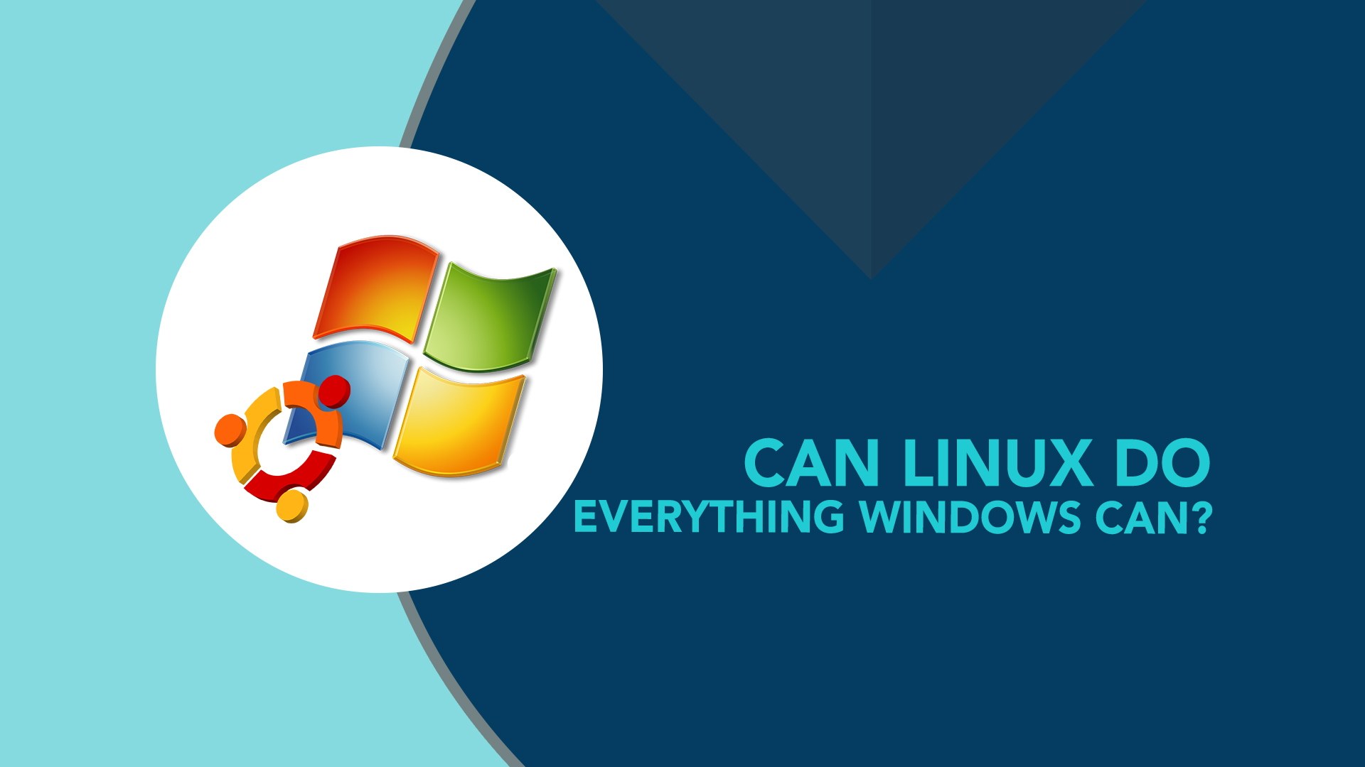 Can Linux do everything Windows can