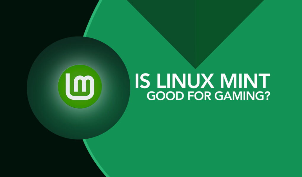 Is Linux Mint good for gaming